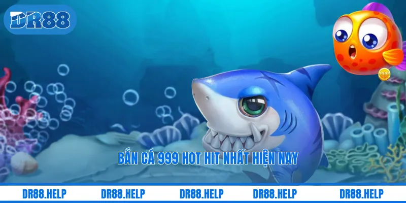 Bắn cá 999 hot hit nhất hiện nay