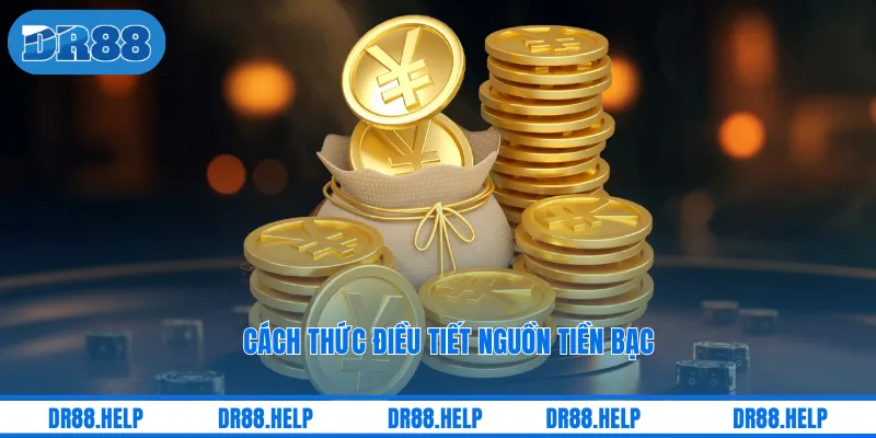 Cách thức điều tiết nguồn tiền bạc