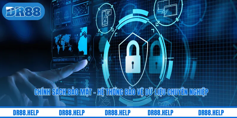 Chính Sách Bảo Mật - Hệ Thống Bảo Vệ Dữ Liệu Chuyên Nghiệp