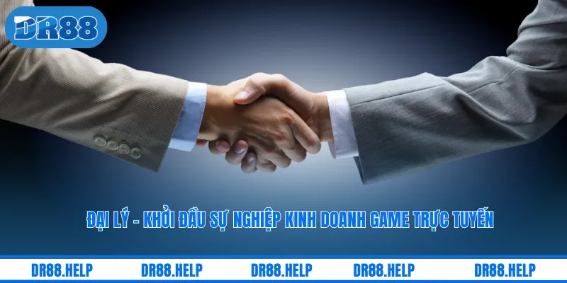 Đại Lý - Khởi Đầu Sự Nghiệp Kinh Doanh Game Trực Tuyến