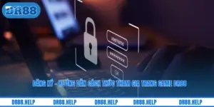 Đăng ký - Hướng Dẫn Cách Thức Tham Gia Trang Game DR88