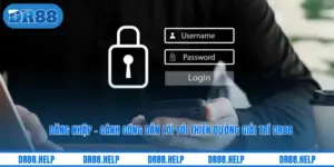 Đăng nhập - Cánh Cổng Dẫn Lối Tới Thiên Đường Giải Trí DR88