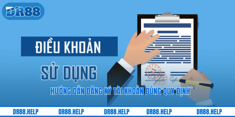 Hướng dẫn đăng ký tài khoản đúng quy định