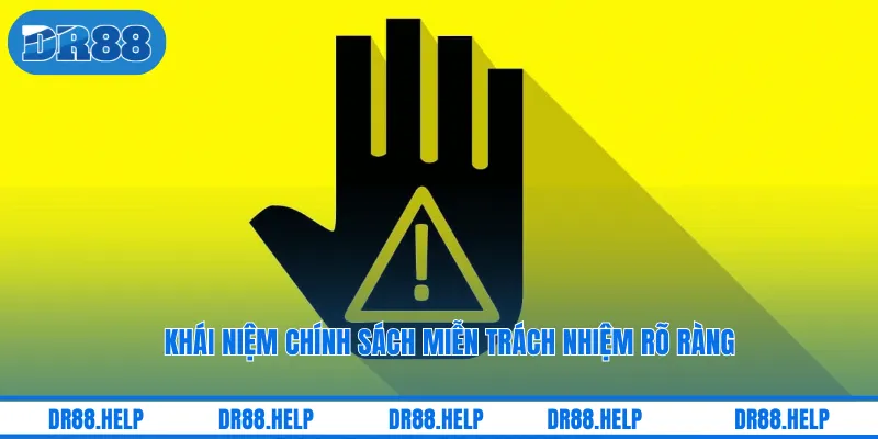 Khái niệm chính sách miễn trách nhiệm rõ ràng