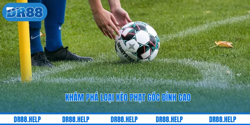 Khám phá loại kèo phạt góc đỉnh cao