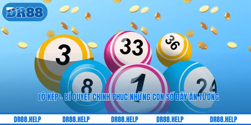 Lô Kép - Bí Quyết Chinh Phục Những Con Số Đầy Ấn Tượng