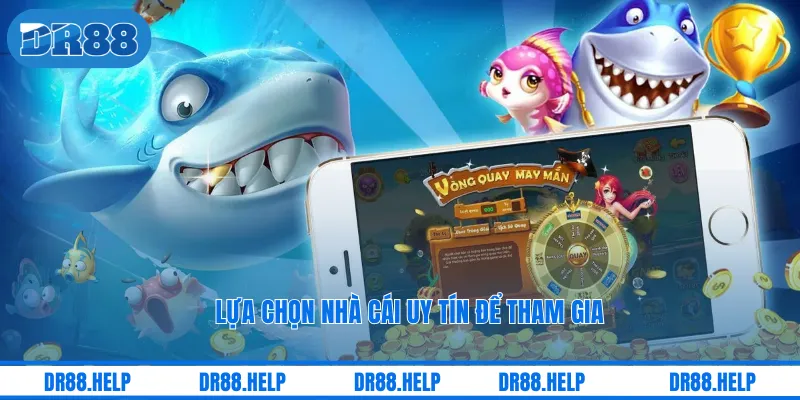 Lựa chọn nhà cái uy tín để tham gia