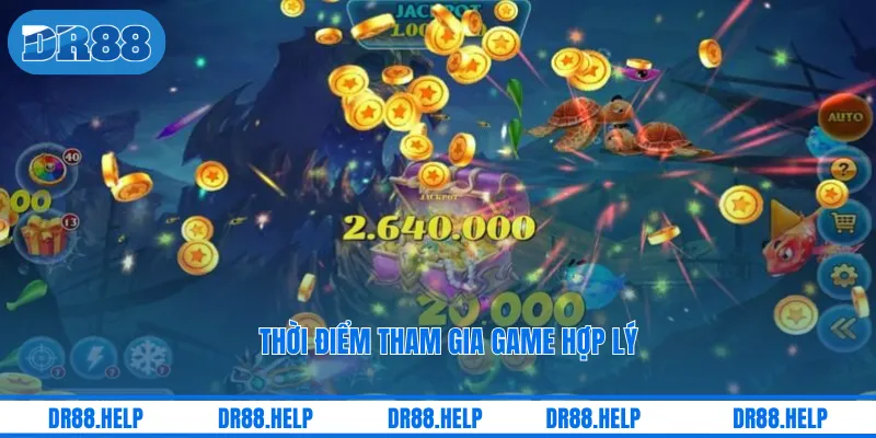 Thời điểm tham gia game hợp lý