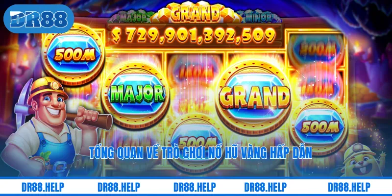 Tổng quan về trò chơi Nổ Hũ Vàng hấp dẫn
